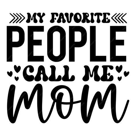 Premium Vector My Favorite People Call Me Mom Svg