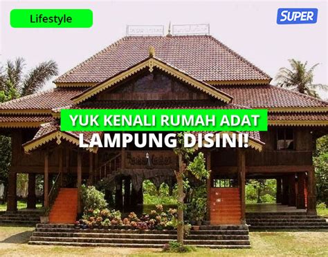 Mengenal Rumah Adat Lampung: Sejarah, Jenis & Keunikannya