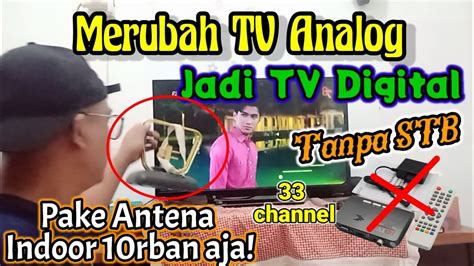 Terbaruu Cara Mengubah Tv Analog Ke Tv Digital Tanpa Stb Modal Rb An