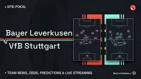 Bayer Leverkusen Vs VfB Stuttgart DFB Pokal Tips Odds Team News And