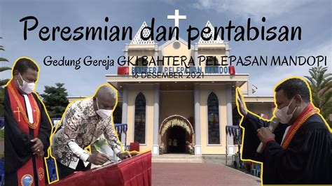 PERESMIAN DAN PENTABISAN GEDUNG GEREJA GKI JEMAAT BAHTERA PELEPSAN