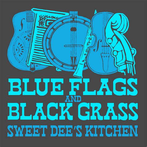 Sweet Dee's Kitchen | Blue Flags and Black Grass