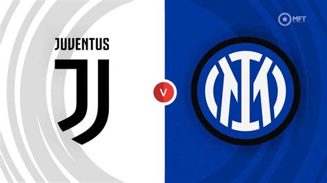 Juventus Vs Inter Milan Prediction And Betting Tips