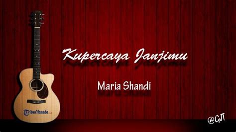 Chord Gitar Dan Lirik Lagu Kupercaya Janjimu Maria Shandi Tuhan Ku