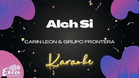 Carin Leon Grupo Frontera Alch Si Versión Karaoke YouTube