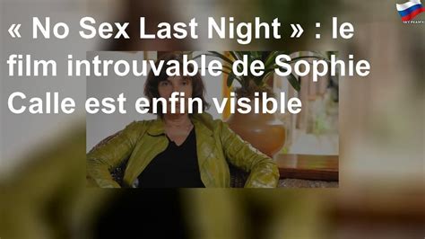 « No Sex Last Night Le Film Introuvable De Sophie Calle Est Enfin