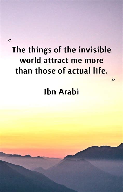 The Things Of The Invisible World Attract Me More Than Those Of Actual