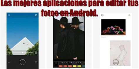 Las Mejores Aplicaciones Para Editar Tus Fotos En Android