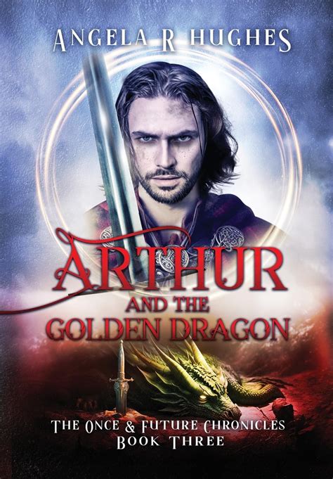 Buy Arthur And The Golden Dragon The Once And Future Chronicles Book 3