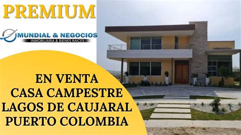 EN VENTA EXCLUSIVA CASA CAMPESTRE LAGOS DE CAUJARAL PUERTO COLOMBIA