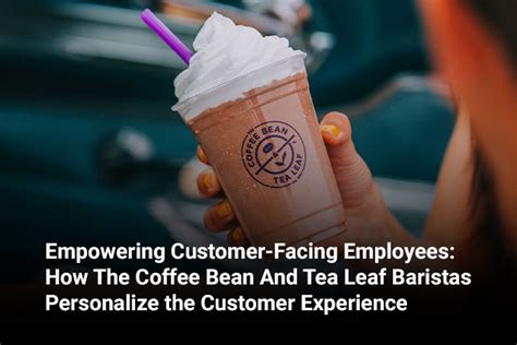 Loyalty Empowering Customer Facing Employees How The Coffee Bean