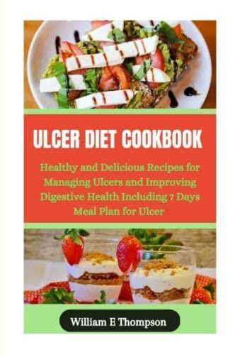 Ulcer Diet Cookbook Healthy And Delicious Recipes For Managing Ulcers