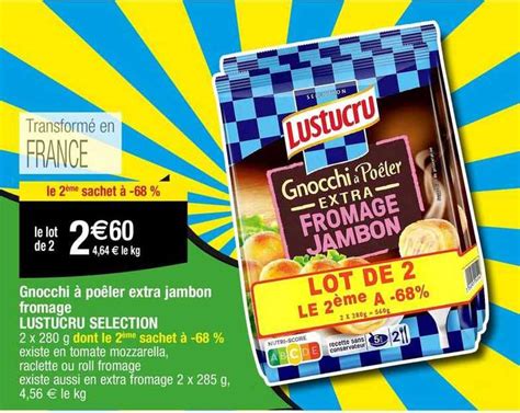 Promo Gnocchi Po Ler Extra Jambon Fromage Lustucru S Lection Chez