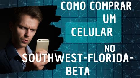 Como Comprar Um Celular No Southwest Florida Beta Youtube