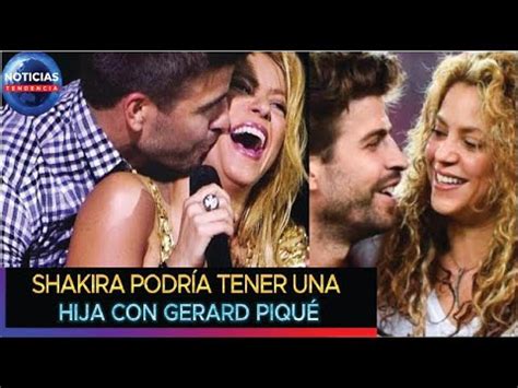 Shakira podría tener una hija con Gerard Piqué shakira pique YouTube