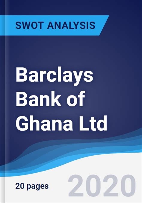 Barclays Bank Of Ghana Ltd Strategy SWOT And Corporate Finance Report