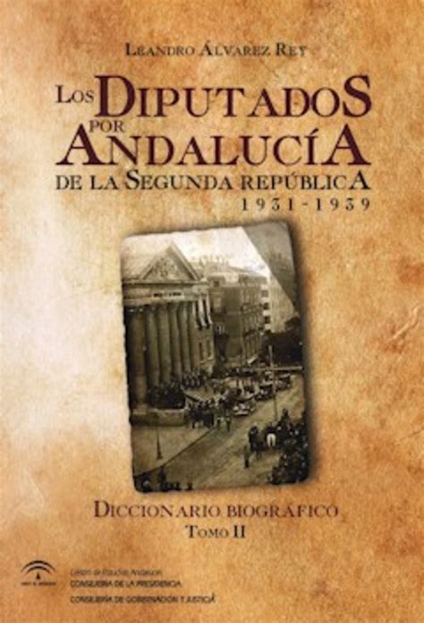 Leandro Lvarez Rey Ed Los Diputados Por Andaluc A De La Segunda