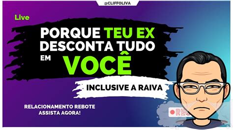 TEU EX DESCONTA TUDO EM VOCÊ PARECE QUE TEM RAIVA PORQUE YouTube