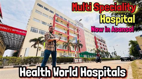 Health World Hospitals Now In Asansol YouTube