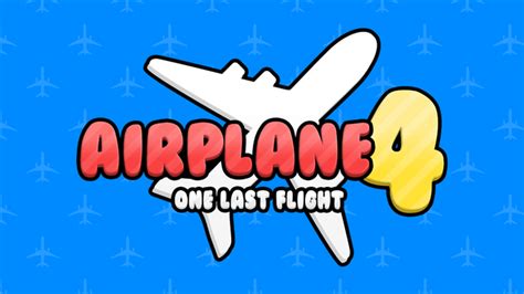 Airplane 4 One Last Flight Roblox Airplane Story Wiki Fandom