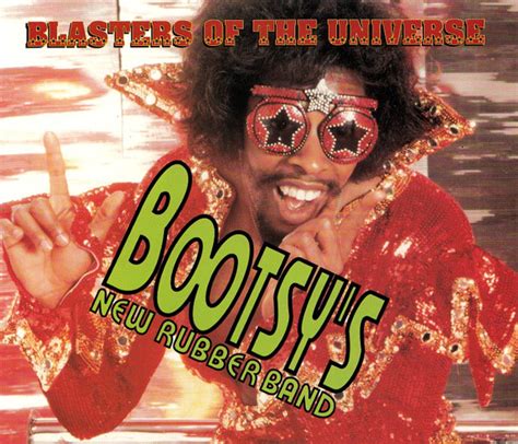 Bootsy S New Rubber Band Blasters Of The Universe Discogs