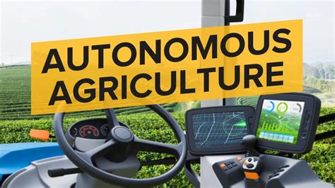 Autonomous technology is moving to agriculture - ASME