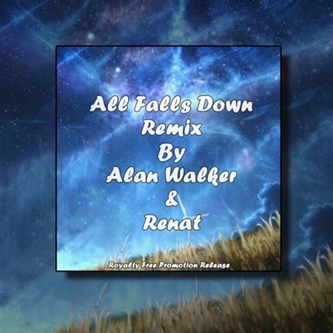 Listen To Playlists Featuring All Falls Down Remix By Alan Walker