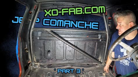 Xo Fab Roll Cage On A Jeep Comanche Part 3 Youtube