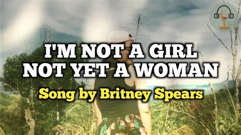 Im Not A Girl Not Yet A Woman Lyrics Video Hq Song By Britney