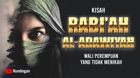 Kisah Rabiah Al Adawiyah SUFI PEREMPUAN YANG TIDAK MENIKAH YouTube