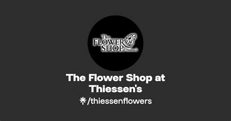 The Flower Shop At Thiessen S Linktree