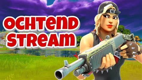 Fortnite Live Ochtend Stream Met Kijkers Nederlands Youtube