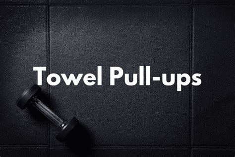 Towel Pull-ups (How To, Muscles Worked, Benefits) – Horton Barbell