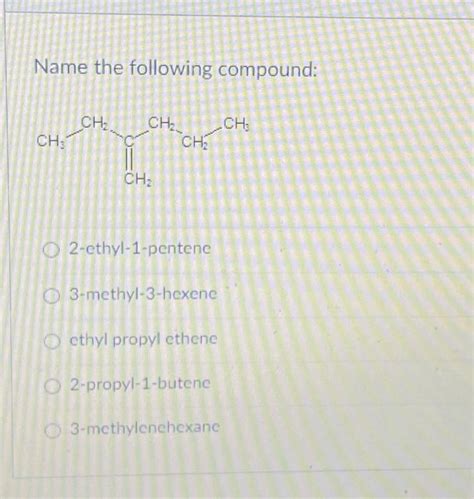 Solved Name The Following Compound 2 Ethyl 1 Pentene