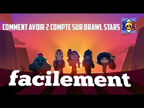 Comment Avoir Compte Sur Brawl Stars Rapidement Est Facilement Youtube