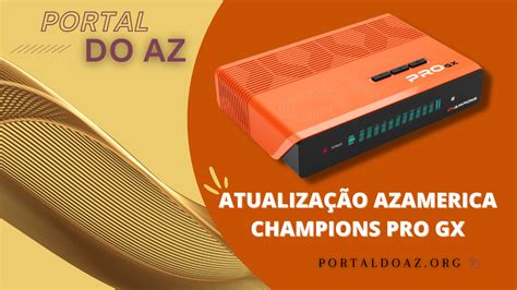 Azamerica Champions Pro GX Nova Atualização v1 35 22 05 2023 Portal