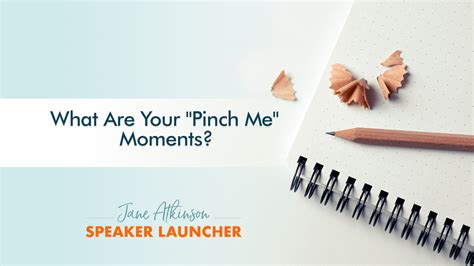 What Are Your "Pinch Me" Moments? - Jane Atkinson