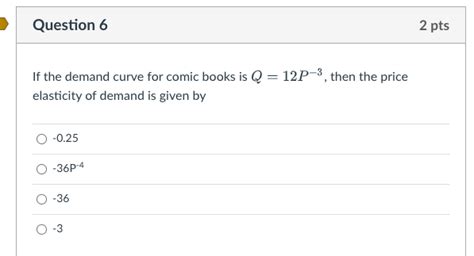 Solved If The Demand Curve For Comic Books Is Q12p−3 Then