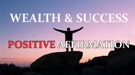 Wealth And Success Positive Affirmation To Help Bring Prosperity Youtube