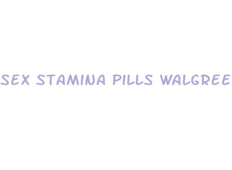 Sex Stamina Pills Walgreens