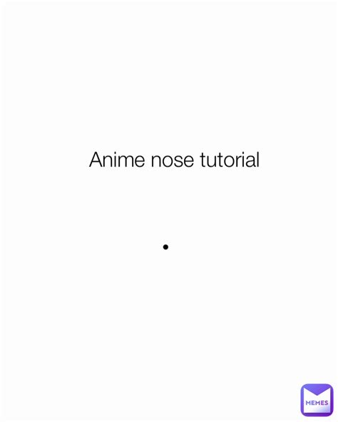 Anime nose tutorial | @CopyRightStrike1117 | Memes