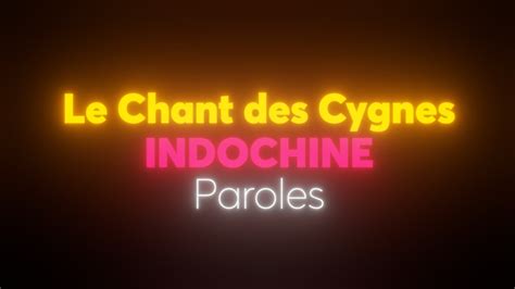 Le Chant Des Cygnes Indochine Paroles YouTube