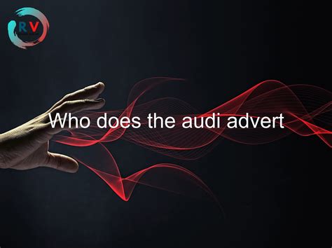 🔴 Who Does The Audi Advert 2025 Updated Rechargue Your Life