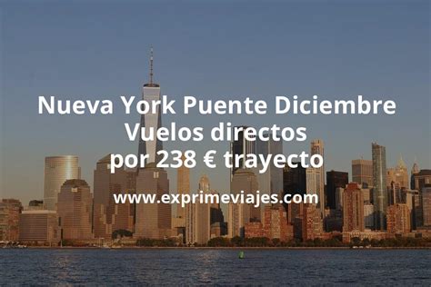 Nueva York Puente Diciembre Vuelos Directos Por 238 Euros Trayecto