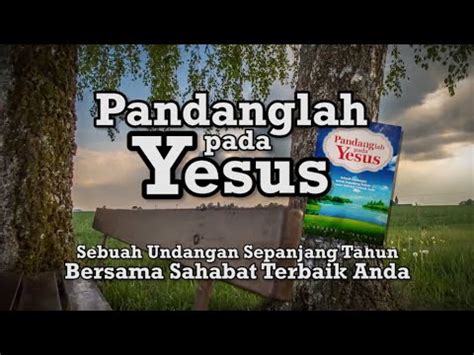 Memperkenalkan Kedatangan Kedua Kali Renungan Pandanglah Pada Yesus