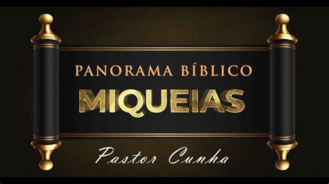 Culto Online Panorama Bíblico Miqueias Pastor Cunha Defesa do