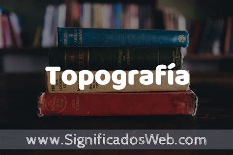 Concepto de Topografía Que es Definición y Significado