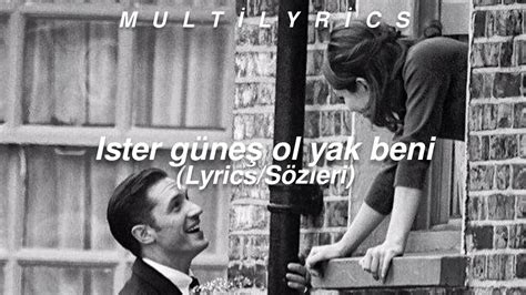 İster güneş ol yak beni sözleri lyrics YouTube