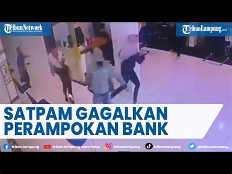 Viral Aksi Heroik Satpam Gagalkan Perampokan Bank Youtube