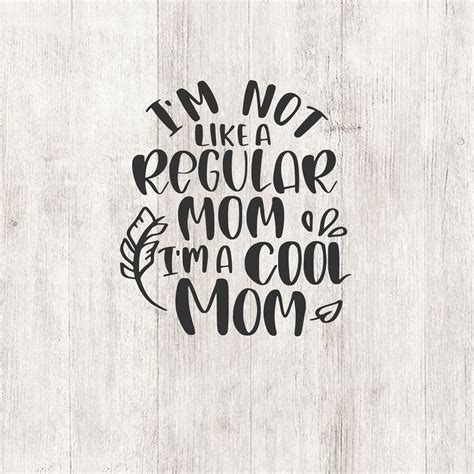 Im Not Like A Regular Mom Im A Cool Mom Svg Funny Etsy